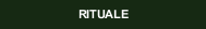 RITUALE